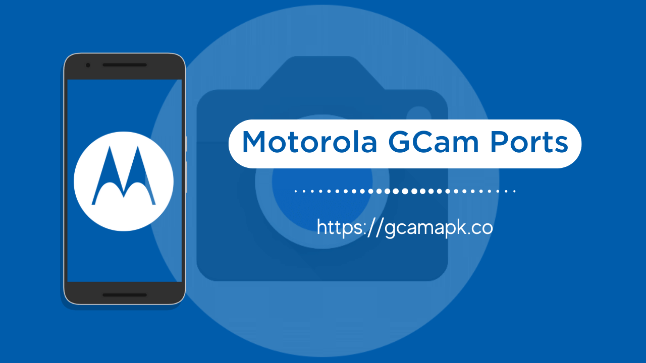 Motorola GCam Ports