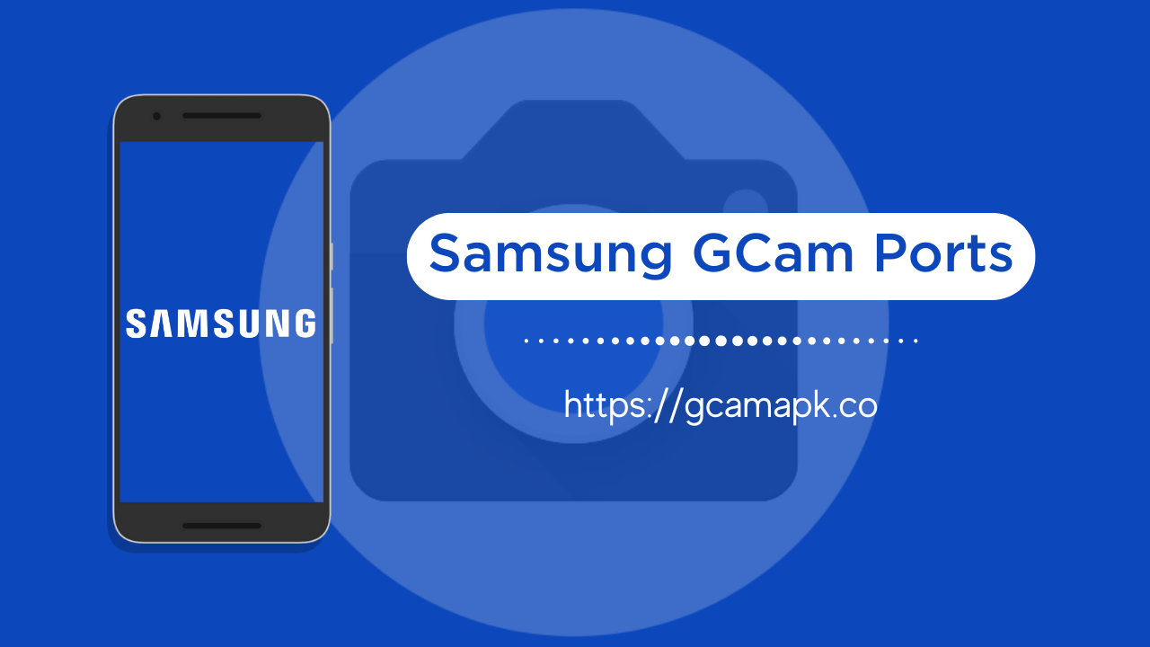 Samsung GCam Ports