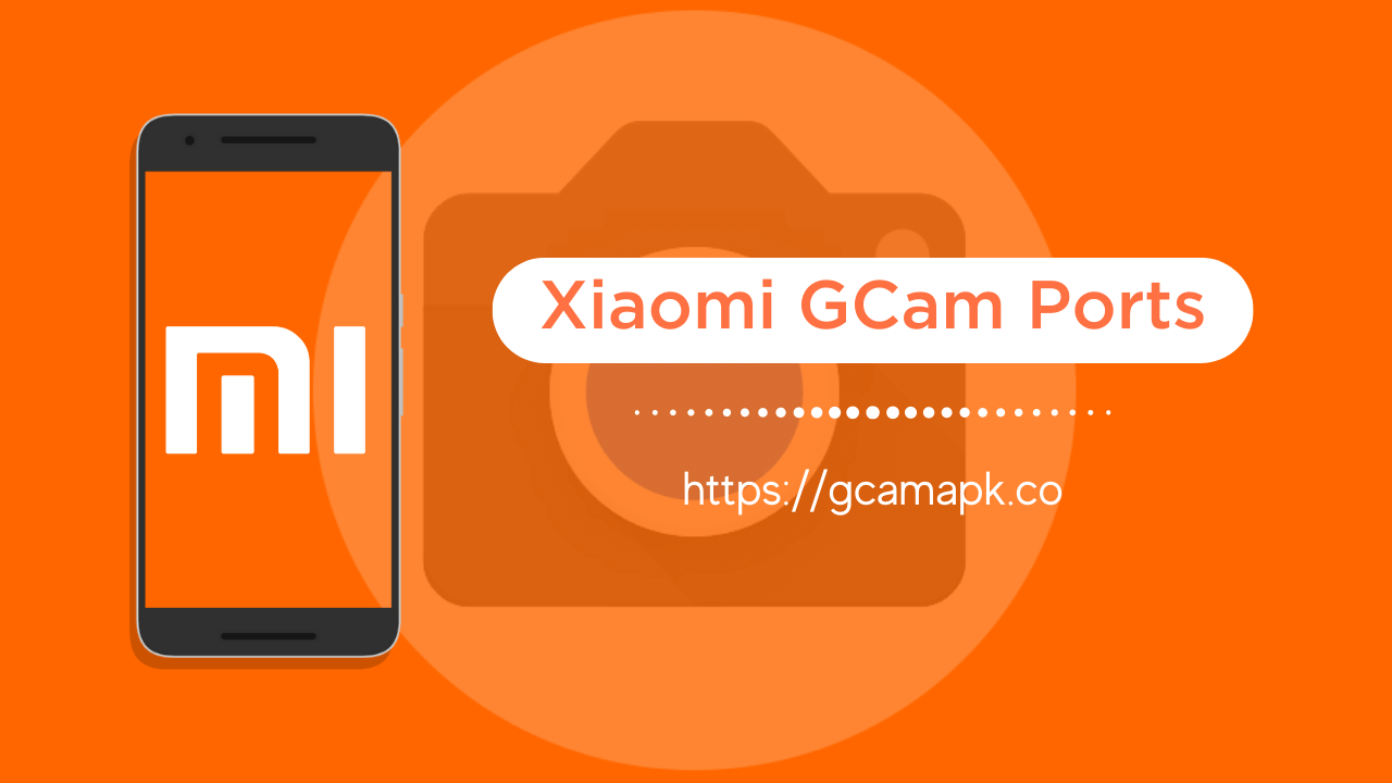 Xiaomi GCam Ports