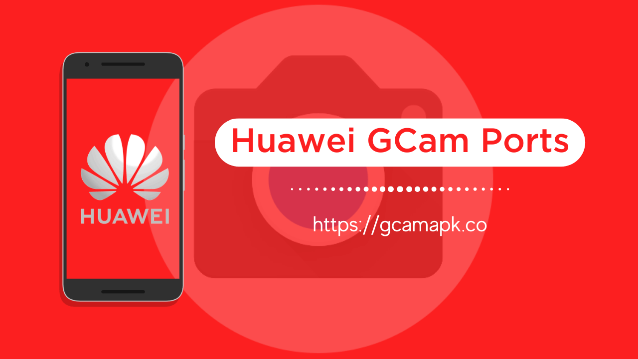 Huawei GCam Ports