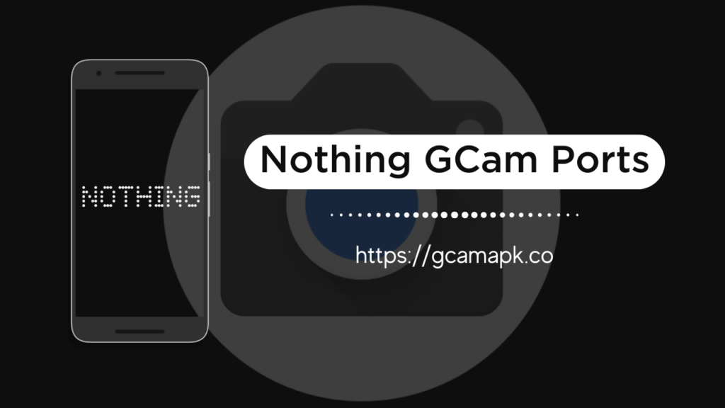 Google Camera For Nothing Phone (2a) [GCam Port 9.7 APK]