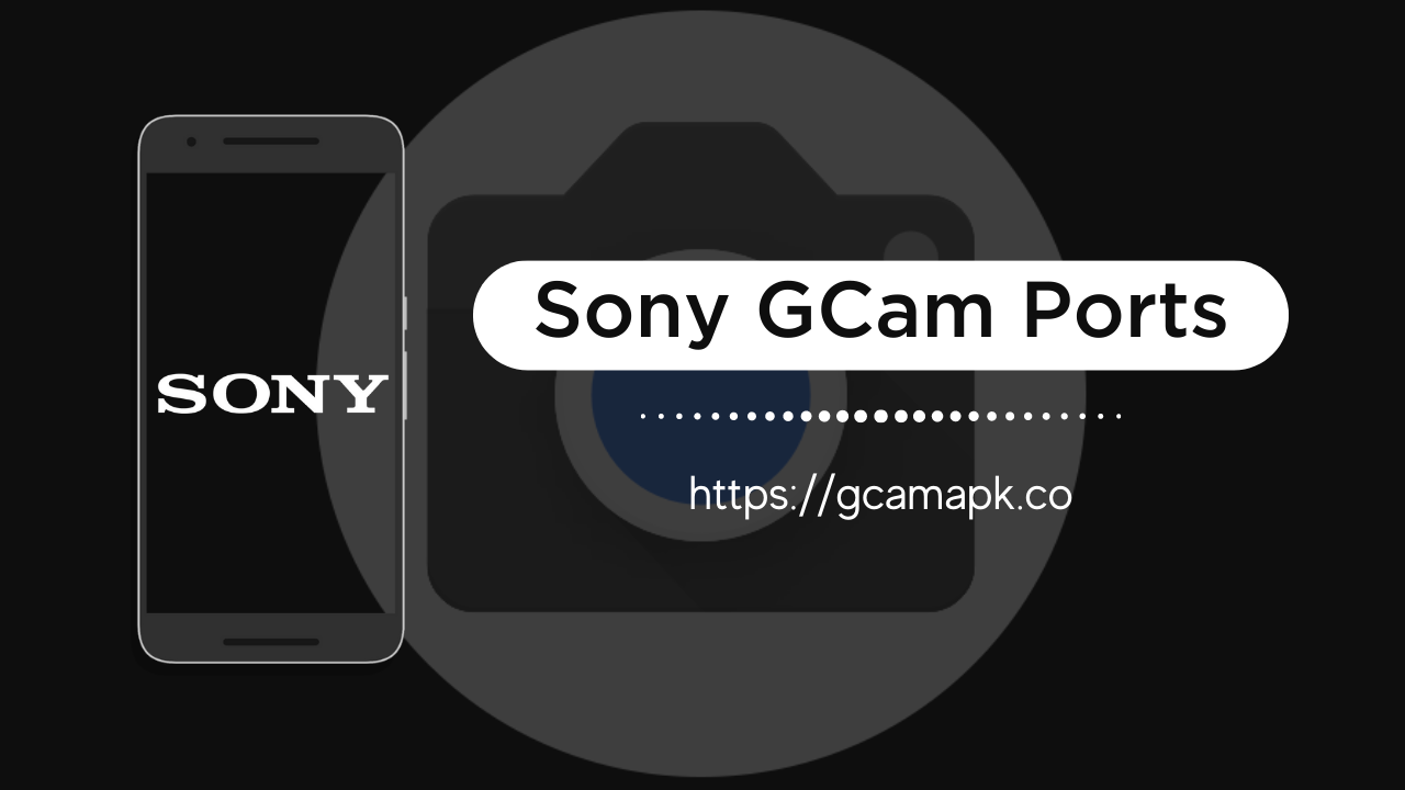 Sony GCam Girişler