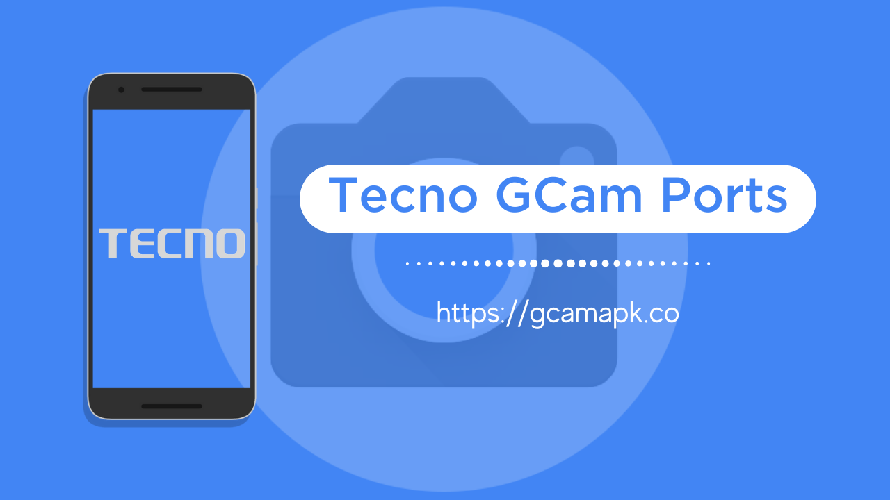 Tecno GCam Ports